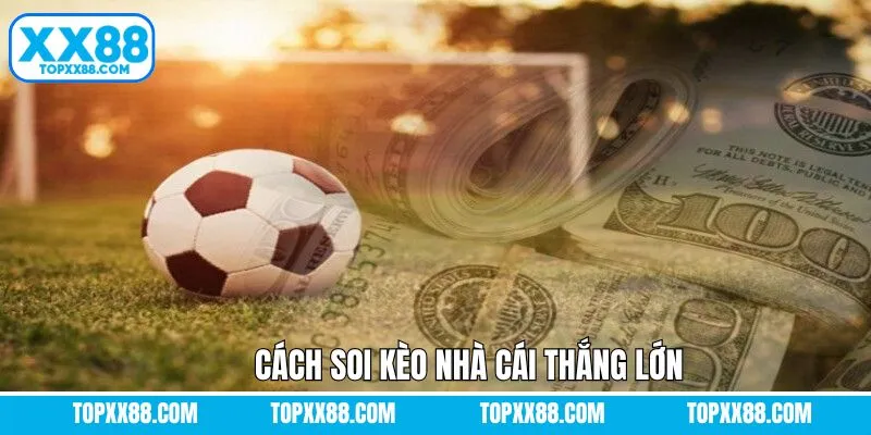 Điểm qua các cách soi kèo nhà cái phổ biến trong XX88